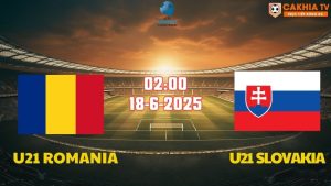 Nhận định bóng đá U21 Châu Âu: U21 Romania vs U21 Slovakia 02h00 ngày 18/6